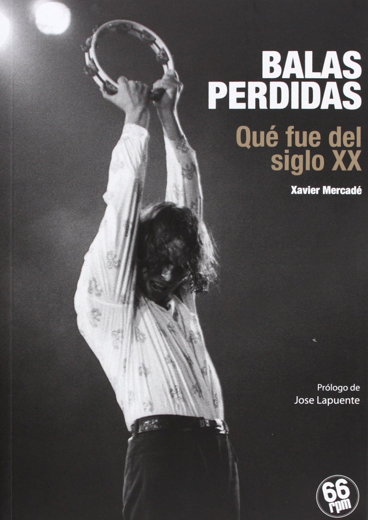 Balas perdidas. Qué fue del siglo XX