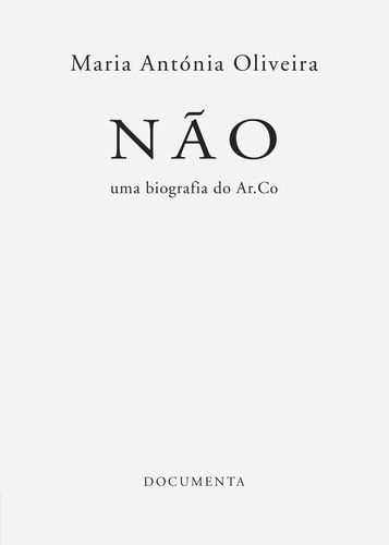NÃO - UMA BIOGRAFIA DO AR.CO