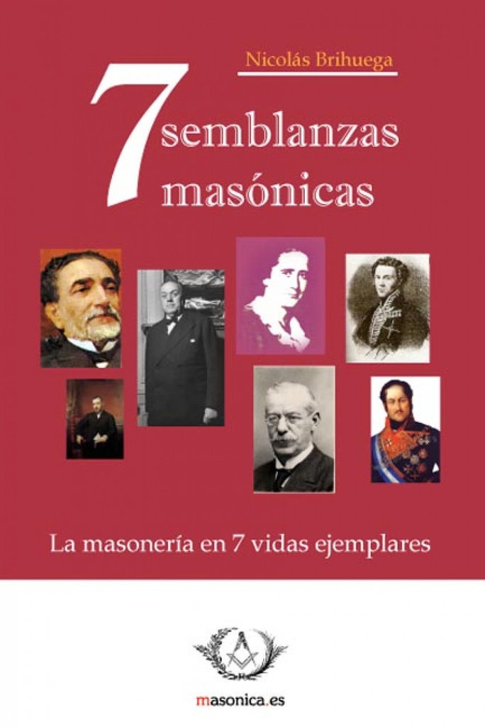 Siete semblanzas masónicas. La masonería en siete vidas ejemplares