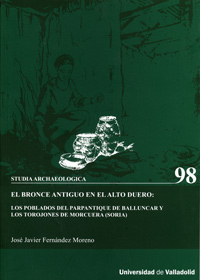 Bronce Antiguo En El Alto Duero: Los Poblados Del Parpantique De Balluncar Y Los Torojones De Morcue
