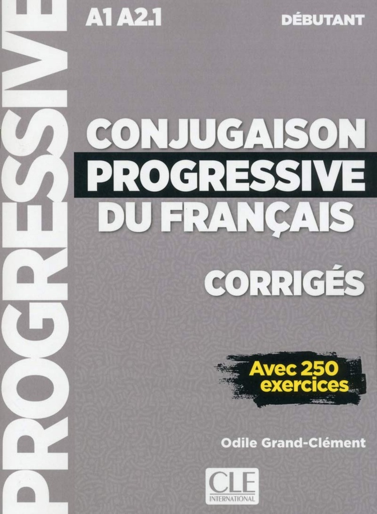CONJUGAISON PROGRESSIVE DU FRANCAIS CORRIGES DEBUTANT