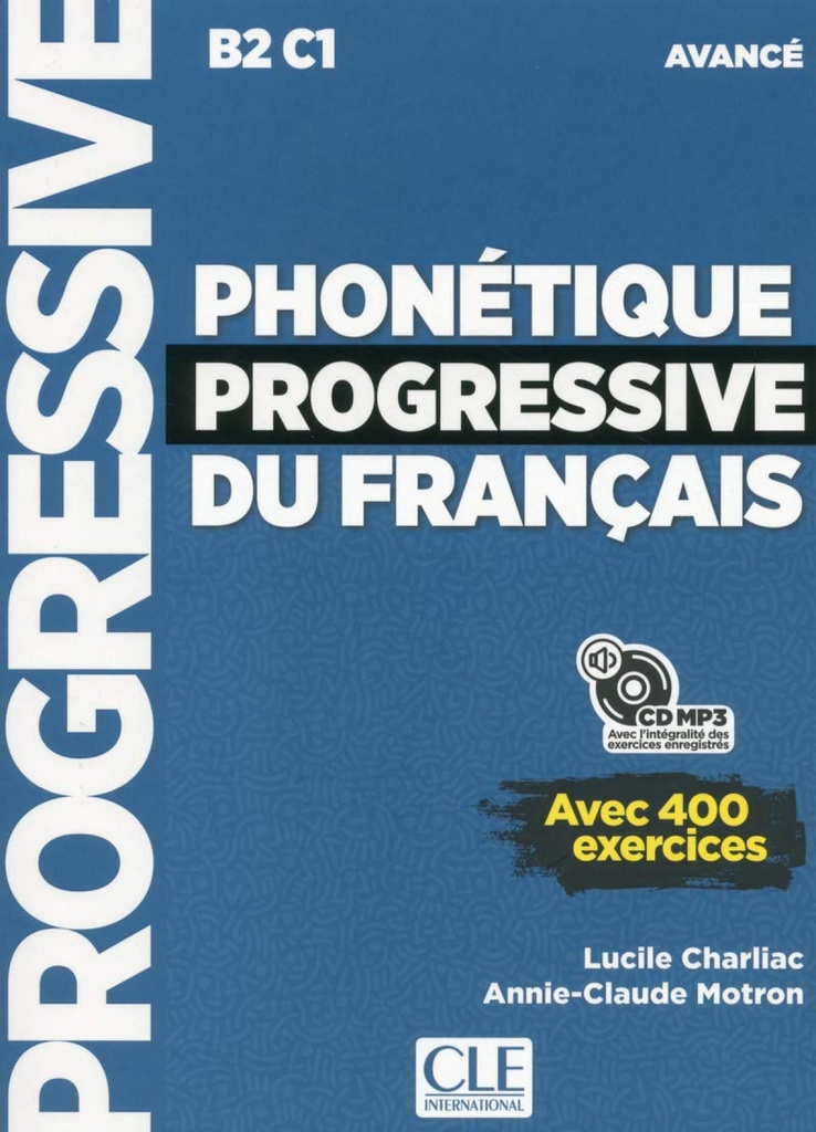PHONETIQUE PROGRESSIVE DU FRANÇAIS. AVANCÉ B2 C1