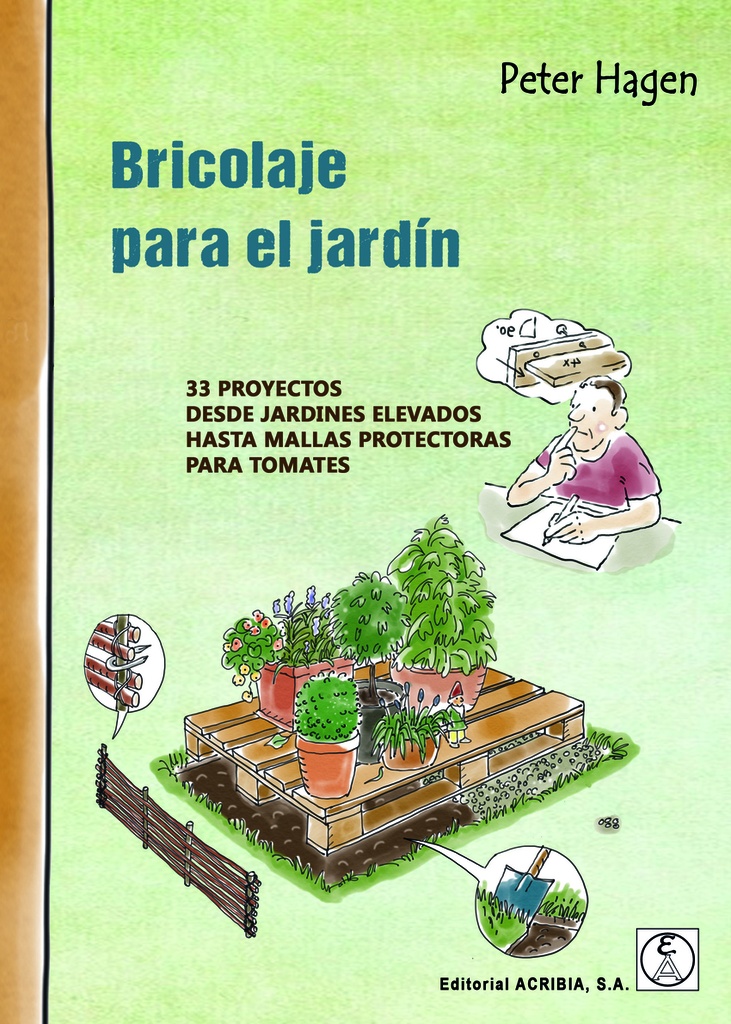 BRICOLAJE PARA EL JARDIN . 33 proyectos **ACRIBIA **