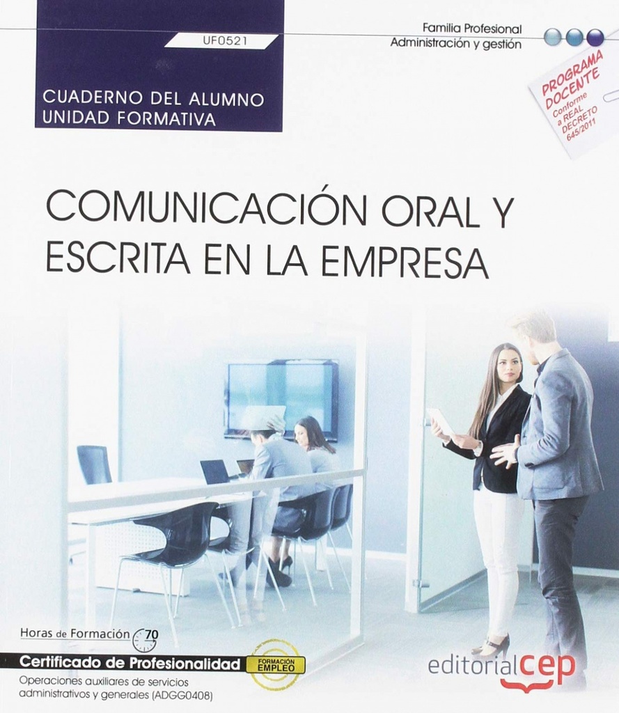Cuaderno del alumno. Comunicación oral y escrita en la empresa (UF0521). Certificados de profesionalidad.