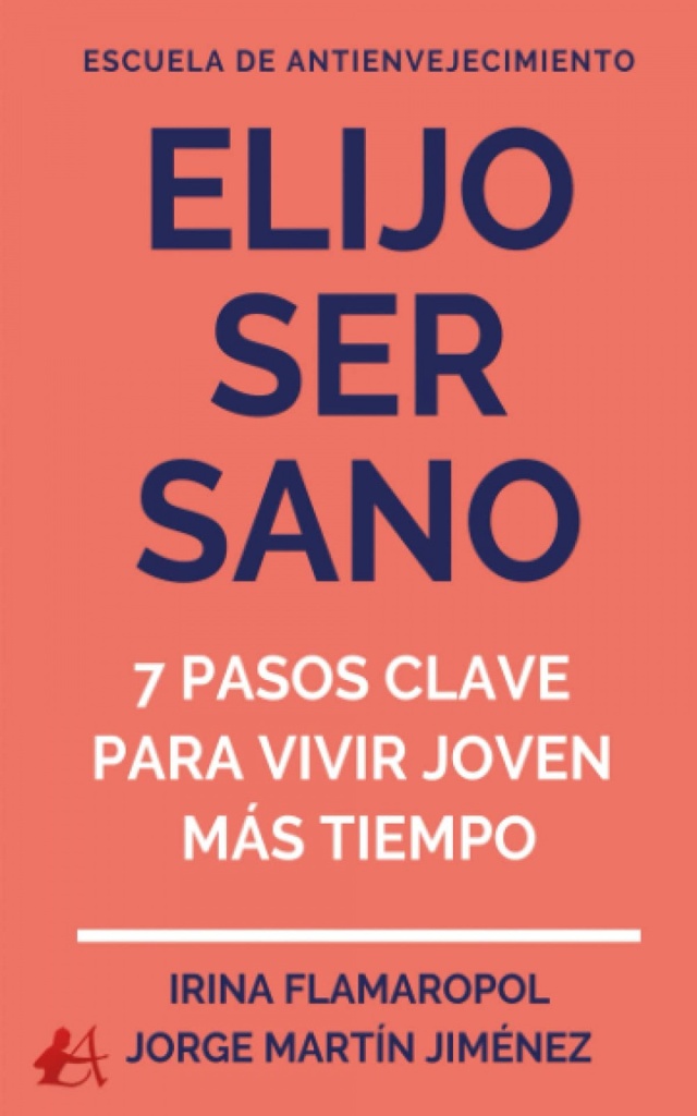 Elijo ser sano:7 pasos clave para vivir joven mas tiempo