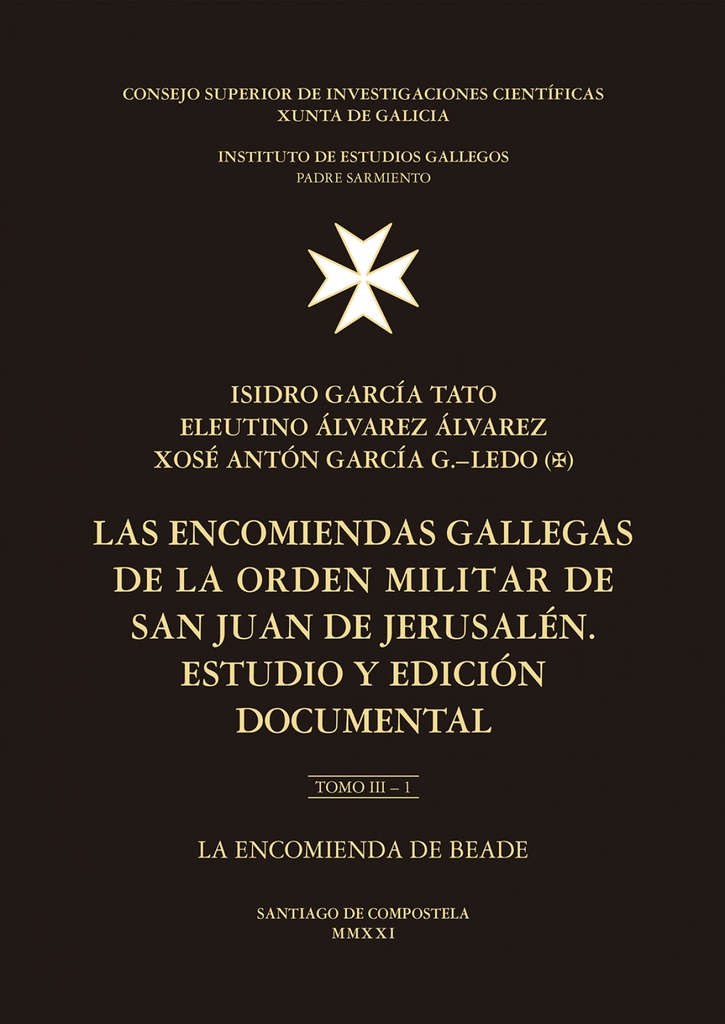Las encomiendas gallegas de la Orden Militar de San Juan de Jerusalén : estudio y edición documental. Tomo III, La encomienda de Beade