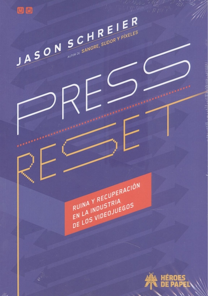 PRESS RESET. RUINA Y RECUPERACIÓN EN LA INDUSTRIA DE LOS VIDEOJUEGOS