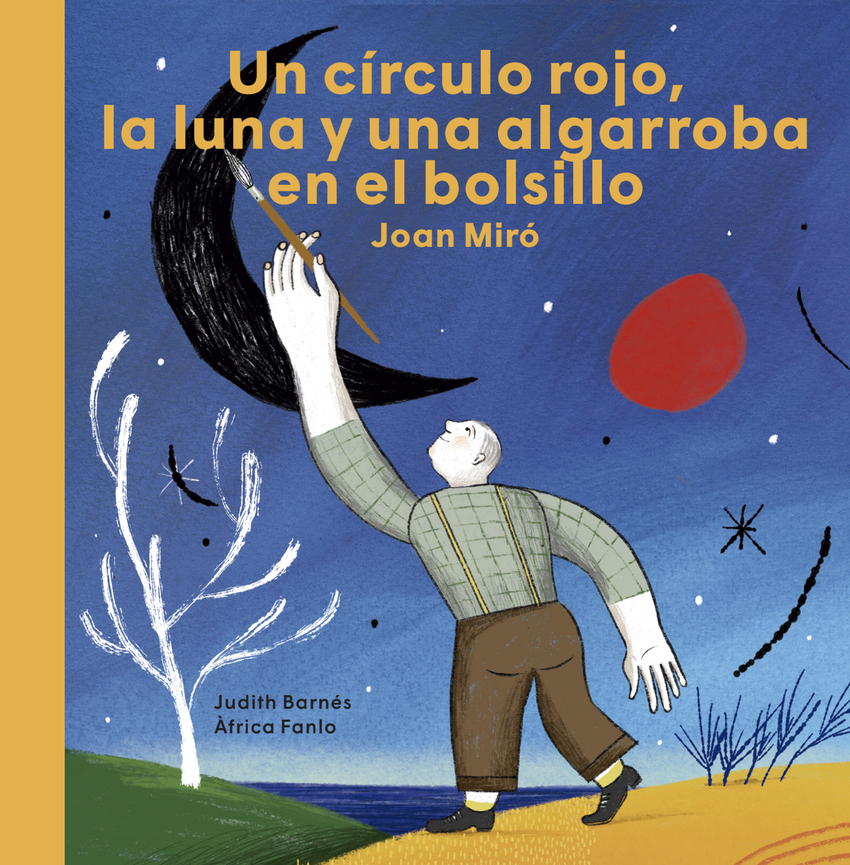 Joan Miró. Un círculo rojo, la luna y una algarroba en el bolsillo