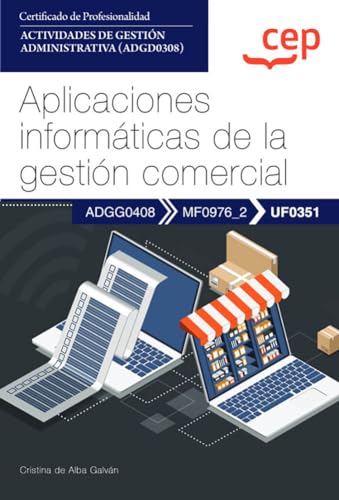 Manual. Aplicaciones informáticas de la gestión comercial (UF0351). Certificados de profesionalidad. Actividades de gestión administrativa (ADGD0308)
