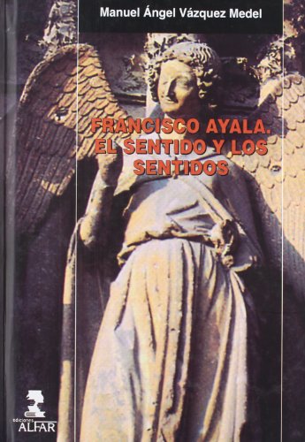 Francisco Ayala. El sentido y los sentidos