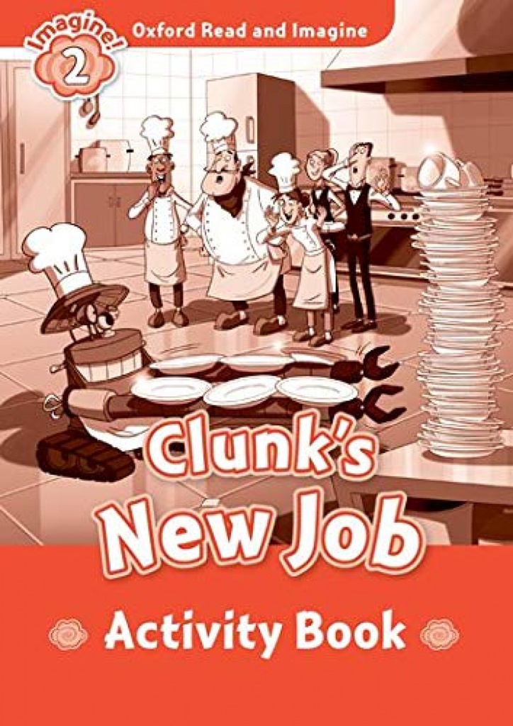 Oxford Read and Imagine 2 Clunks New Job Activity Book