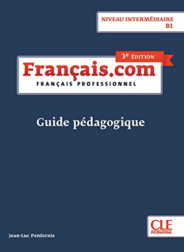 FRANÇAIS.COM INTERMÉDIAIRE 3ª EDITION - GUIDE PÉDAGOGIQUE