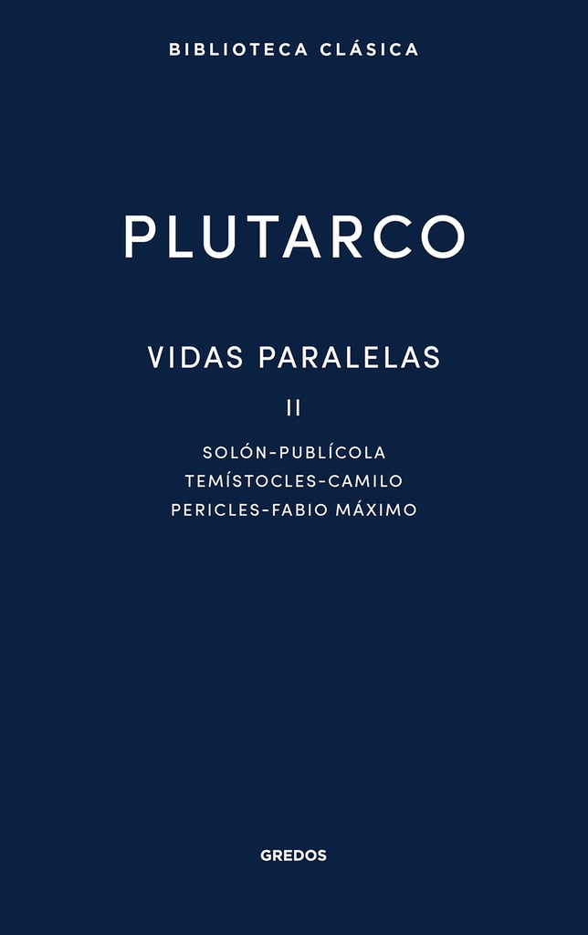 Vidas paralelas II. Solón - Publícola - Temístocles - Camilo - Pericles - Fabio Máximo