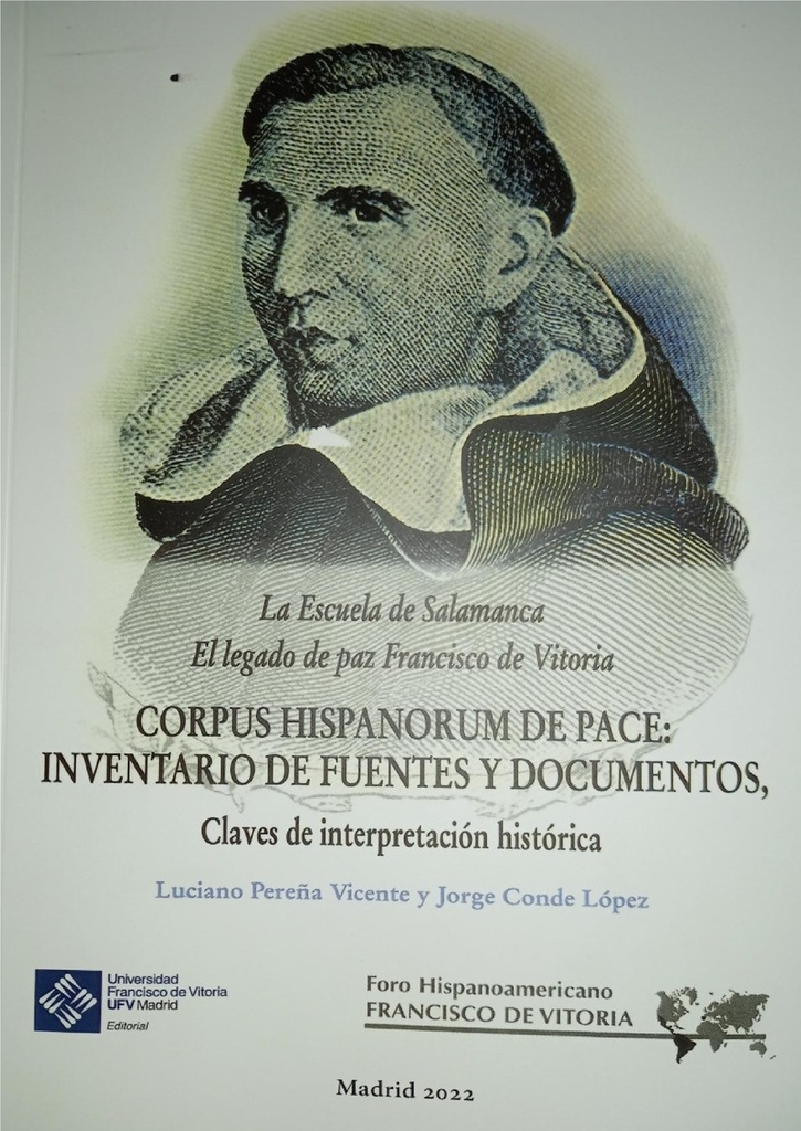 La Escuela de Salamanca: el legado de paz de Francisco de Vitoria. Corpus Hispanorum de Pace: inventario de fuentes y manuscritos, claves de interpretación hist