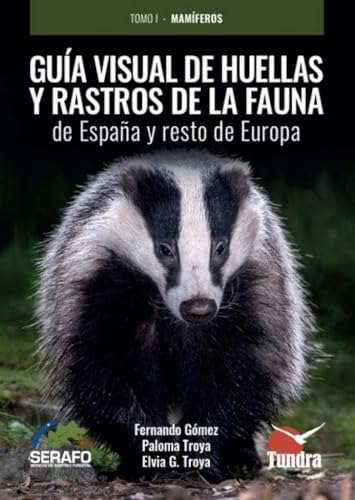 GUIA VISUAL DE HUELLAS Y RASTROS DE LA FAUNA DE ESPAÑA Y RESTO DE EUROPA