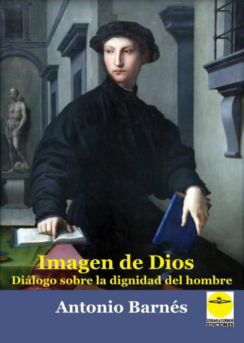 IMAGEN DE DIOS DIALOGO SOBRE LA DIGNIDAD DEL HOMBRE