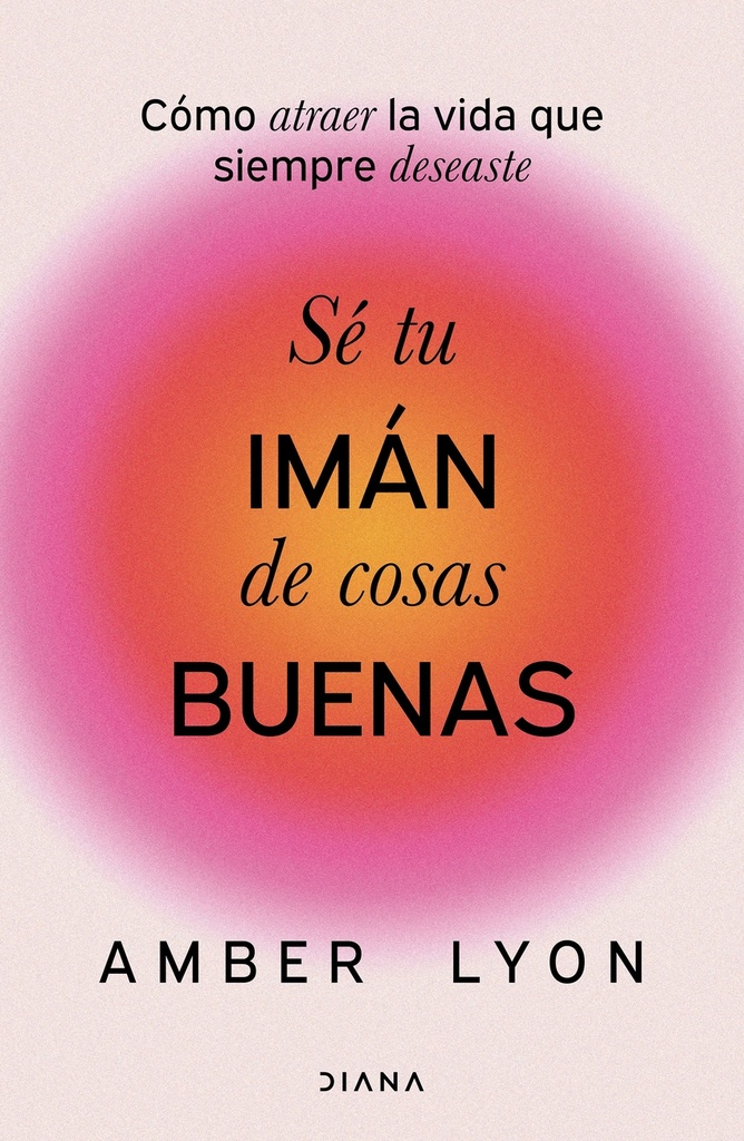 Sé tu imán de cosas buenas