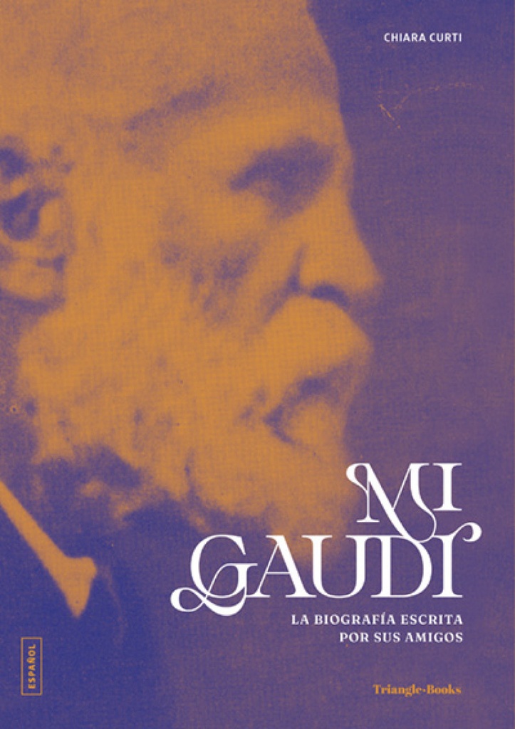 Mi Gaudí. La biografía escrita por sus amigos
