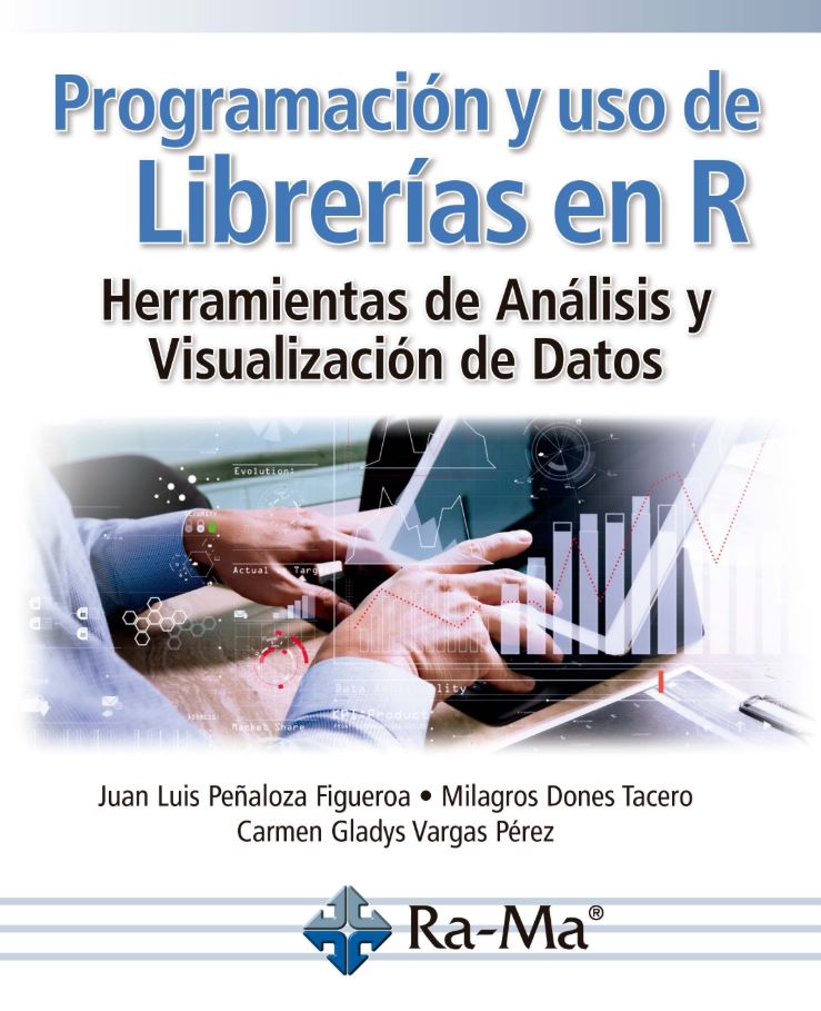 PROGRAMACION Y USO DE LIBRERIAS EN R. HERRAMIENTAS DE ANALISIS Y VISUALIZACION D