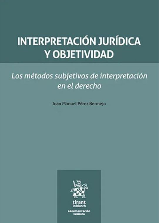 Interpretacion juridica y objetividad