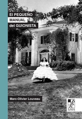 Pequeño manual del guionista:lo esencial para escribir