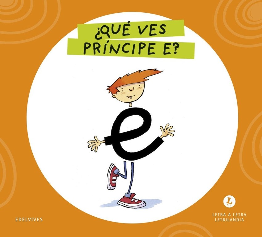 Letra a Letra Letrilandia - ¿Qué ves, príncipe E
