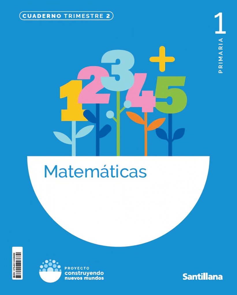 CUADERNO MATEMÁTICAS 2-1ºPRIMARIA. CONSTRUYENDO MUNDOS