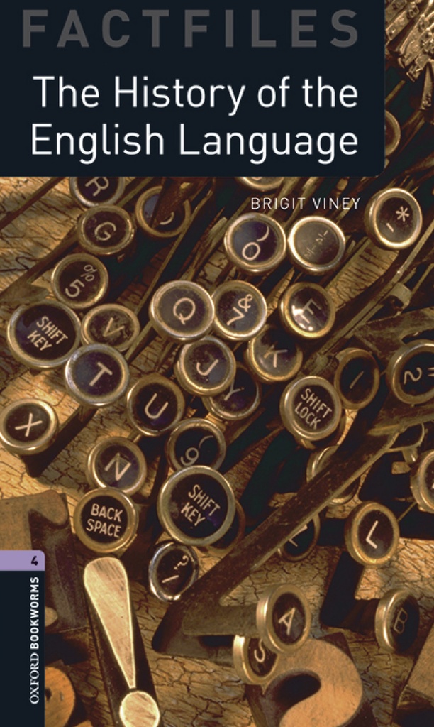 Oxford Bookworms Factfiles 4. The History of the English Lan