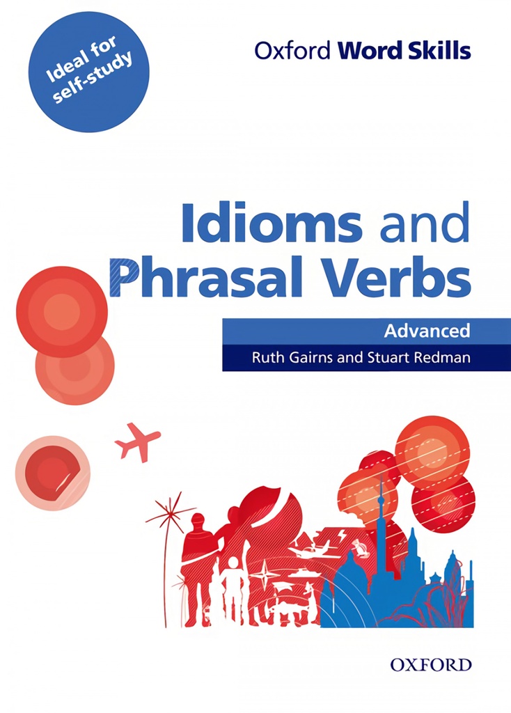 Oxford Word Skills Advanced. Idioms and Phrasal Verbs: Stude